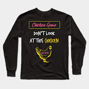 The Chicken Game Dont Look this Chicken funny gift Long Sleeve T-Shirt